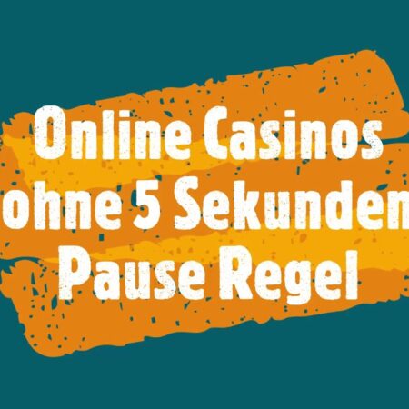 Online Casinos ohne 5 Sekunden Regel